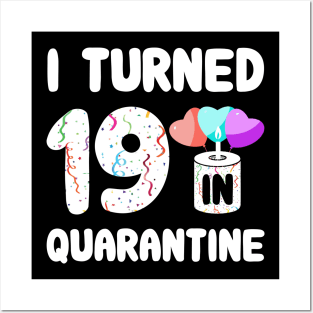 I Turned 19 In Quarantine Posters and Art